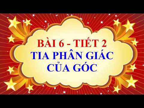 Toán học lớp 6 - Bài 6 - Tia phân giác của góc - Tiết 2
