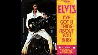 Watch Elvis Presley Ive Got A Thing About You Baby video