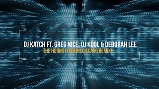 DJ Katch Ft. Greg Nice, DJ Kool & Deborah Lee - The Horns (Federico Scavo Remix)