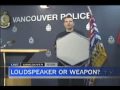 VPD deny purchase of sonic LRAD cannon for use on the public - say its just cool looking megaphone