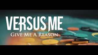 Versus Me - Give Me A Reason