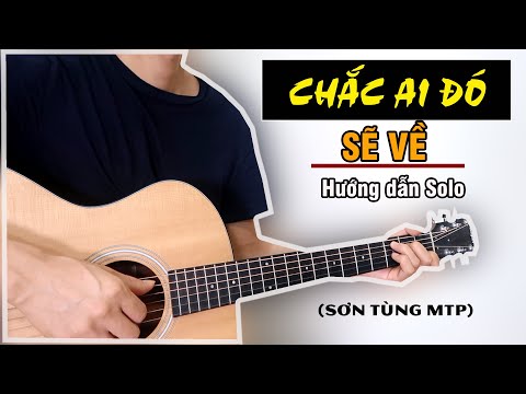 Hướng Dẫn: Chắc Ai Đó Sẽ Về (Sơn Tùng MTP) Guitar Solo Level 1