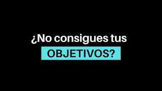 No te apegues a tus OBJETIVOS.