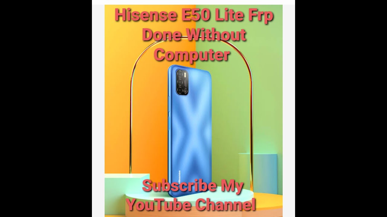 Hisense E50 Lite Frp Done Without Computer All Hisense Hisense E50 Lite Frp Done Without Computer All Hisense