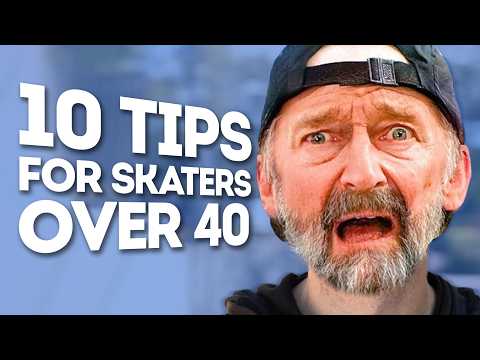 10 TIPS for skaters over 40!