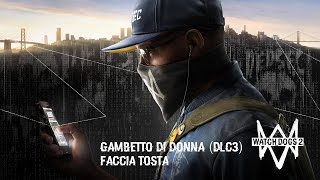 Watch dogs 2 DLC3 GAMBETTO DI DONNA - pt1 Faccia tosta