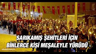 Sarıkamış Şehitleri Için Binlerce Kişi Meşaleyle Yürüdü