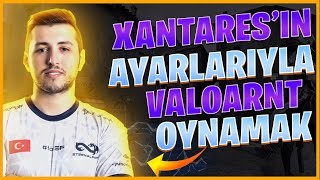 Valorantta Xantaresin Ayarlari Ile Oynamak ?