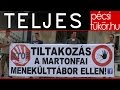 Pécsi tüntetés a martonfai menekülttábor ellen (TELJES)