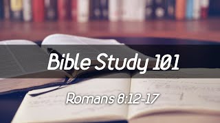 Bible Study 101: Romans 8:12-17