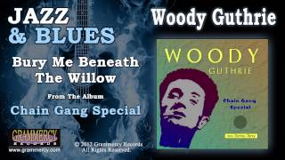 Watch Woody Guthrie Bury Me Beneath The Willow video