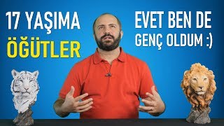 17 YAŞIMA TAVSİYELER - BİRAZ KONUŞALIM MI? :) - KİŞİSEL GELİŞİM VİDEOLARI