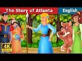 The Story of Atlanta | Stories for Teenagers | @EnglishFairyTales