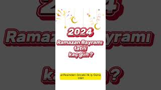 2024 Ramazan Bayramı Ne Zaman? Ramazan Bayramı tatili kaç gün olacak? #viral #ra