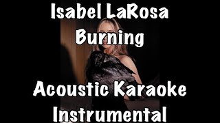 Isabel Larosa - Burning Acoustic Karaoke Instrumental