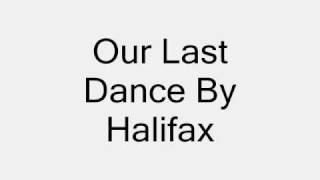 Watch Halifax Our Last Dance video