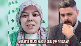 Sana Değer Muratin Ablasindan Kanser Açiklamasi Herkes Ağladi Songül Karli Şok Oldu