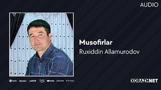Ruxiddin Allamurodov - Musofirlar | Рухиддин Алламуродов - Мусофирлар (Audio)