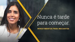 Nunca é tarde para começar: Investimentos para Iniciantes