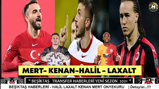 Beşi̇ktaş Transfer Haberleri̇diego Laxalt, Halil Dervişoğlu, Kenan Karaman, Mert Günok, Onyekuru