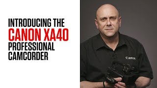 Introducing the Canon XA40 Professional Camcorder