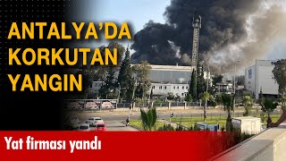 Antalya'da korkutan anlar: Yat firmasında yangın çıktı