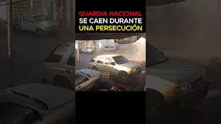 Guardia Nacional Se Caen Durante Una Persecucion Curiosidades Bélicas