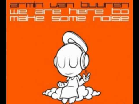 Armin van Buuren - We Are Here To Make Some Noise