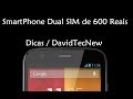 Qual melhor Smartphone Dual sim de até 600 Reais ? / DavidTecNew