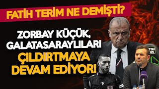 Zorbay Küçük, Galatasaraylıları Çıldırtmaya Devam Ediyor Fatih Terim Hadsiz Demişti...