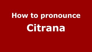 How To Pronounce Citrana Indonesiaindonesian - Pronouncenames