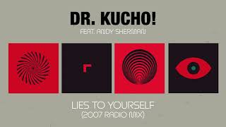 Dr Kucho! Feat. Andy Sherman - Lies To Yourself (2007 Radio Mix)