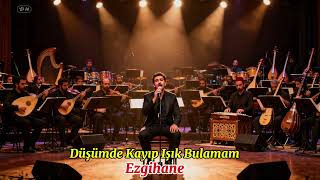Düşümde Kayıp Işık Bulumam-Ezgihane-Fasıl
