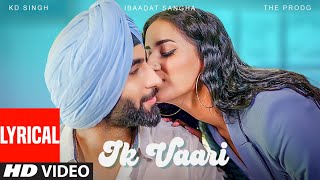 Ik Vaari Lyrical Kd Singh, Ibaadat Sangha The Prodg Latest Punjabi Songs 2022