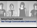 School Food Punishment - Sea-Through Communication (Instrumental)