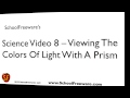 SchoolFreeware Science Video 8 - Viewing The Colors Of Light With A Prism - Refracting Light