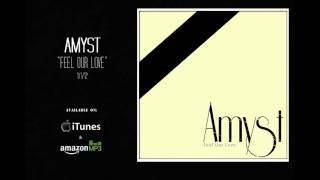 Watch Amyst Feel Our Love video