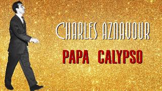 Watch Charles Aznavour Papa Calypso video