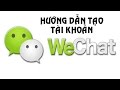 Hướng Dẫn Tạo Tài Khoản WECHAT Chơi Game China