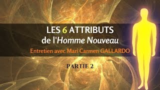 LES 6 ATTRIBUTS DE L'HOMME NOUVEAU - Mari Carmen GALLARDO (2/2)