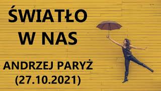 Światło w nas (27.10.2021) – Andrzej Paryż