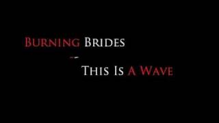 Watch Burning Brides This Is A Wave video