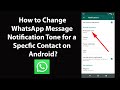 How to Change WhatsApp Message Notification Tone for a Specific Contact on Android?