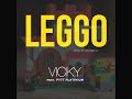 VICKY - LEGGO ft PYTT PLATINIUM (Prod by Owoninho)