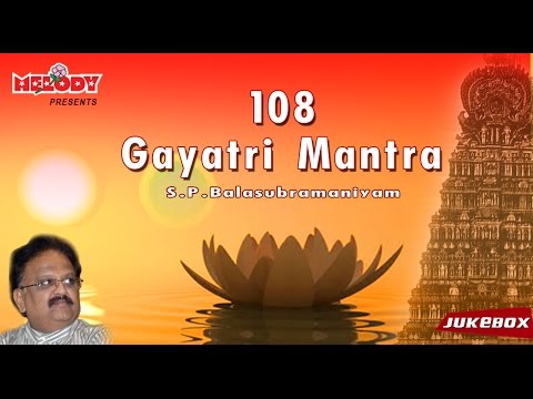 Chanting Of The Gayatri Mantra 108 Times Sung by S.P.Balasubramaniam...