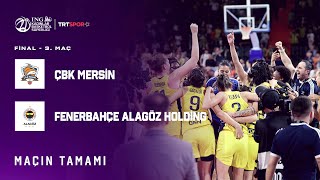 ŞAMPİYON FENERBAHÇE | ÇBK Mersin - Fenerbahçe Alagöz “ING Kadınlar Basketbol Süp