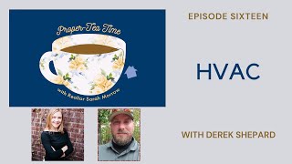 Proper-Tea Time Episode 16: HVAC