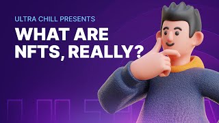 What are NFTs, really? | Ultra Chill S3E5
