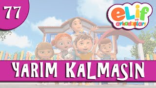 Elif Ve Arkadaşları - Bölüm 77 - Yarım Kalmasın - Trt Çocuk Çizgi Film