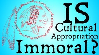 Is Cultural Appropriation Immoral? (Applied Ethics)